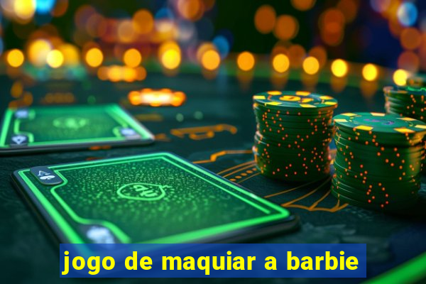 jogo de maquiar a barbie